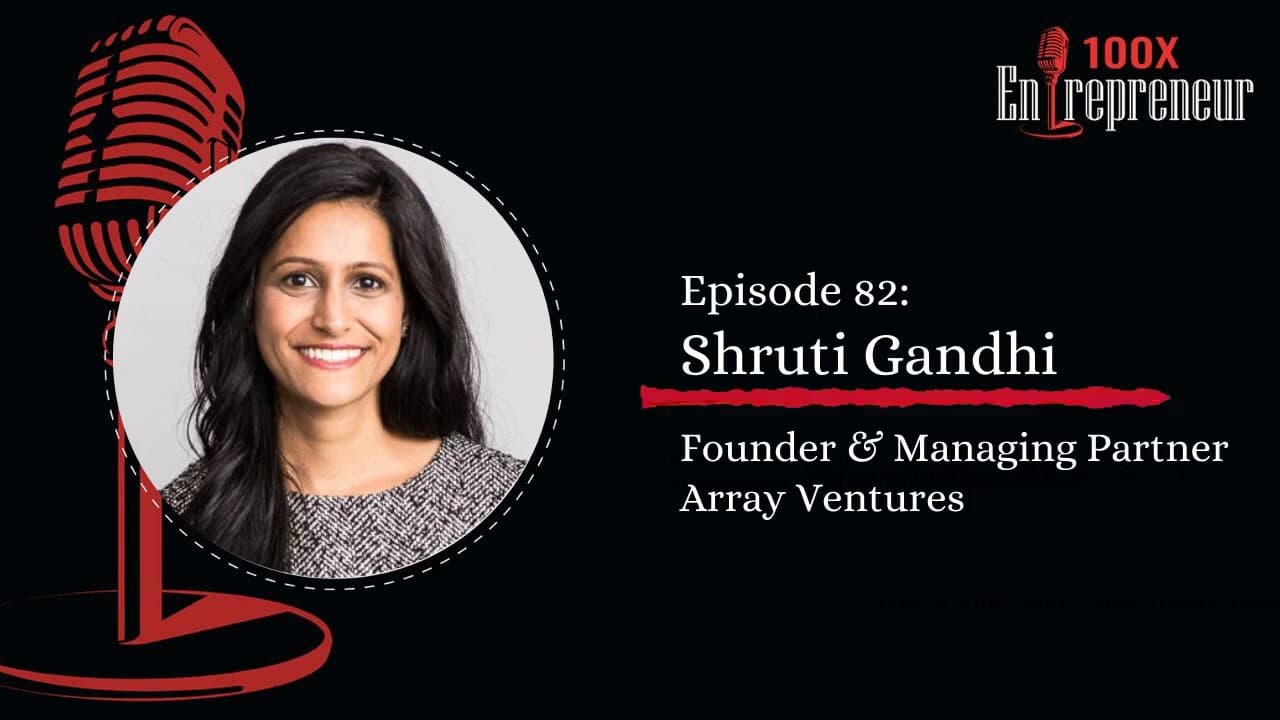 Shruti Gandhi, Array Ventures on taking SaaS companies from Zero to $10 Million ARR
