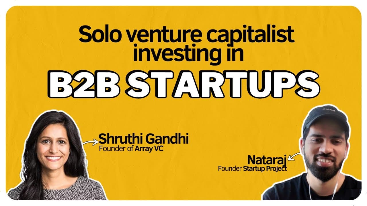 Shruti Gandhi - From Engineer to Solo General Partner Investing in B2B Startups