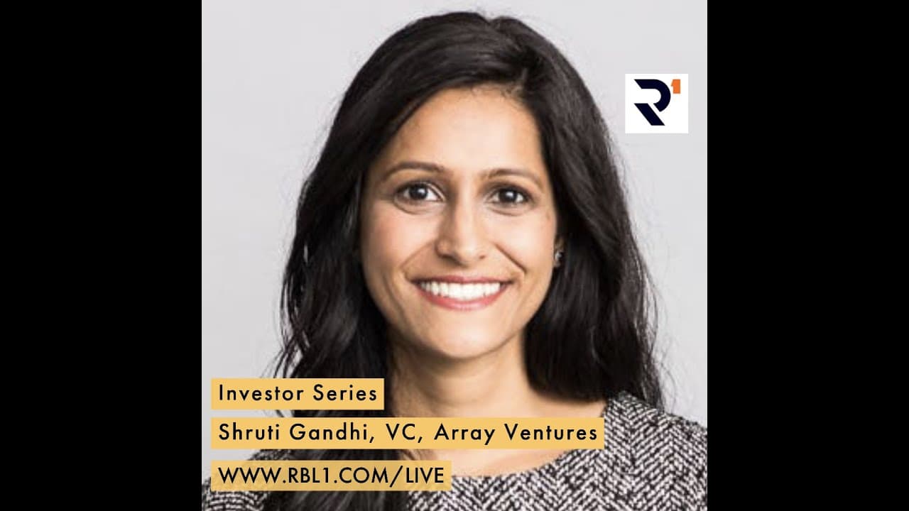 Investor Series - Shruti Gandhi, VC, Array VC - RBL1 Live